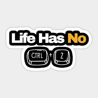 life has no ctrl+z Sticker